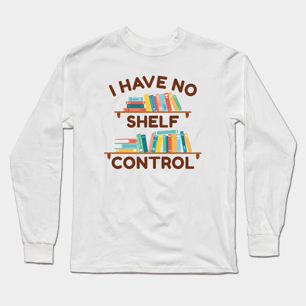 I Have No Shelf Control Long Sleeve T-Shirt by LuckyFoxDesigns